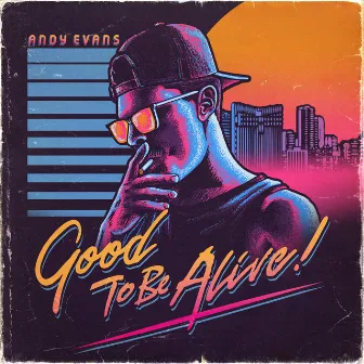 Good to Be Alive! by Andy Evans