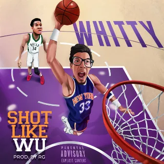 SHOT LIKE WU by Whitty