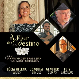 À Flor do Destino: Uma Viagem Brasileira no Fado Português by Lúcia Helena Weiss