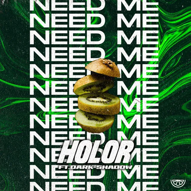 NEED ME