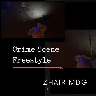 Crime Scene (Freestyle) by Zhair Mdg