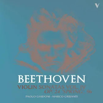 Beethoven: Violin Sonatas, Vol. 4 – Op. 96 & 24 by Paolo Ghidoni