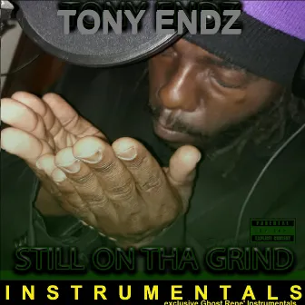 Still on Tha Grind Instrumentals by Tony Endz