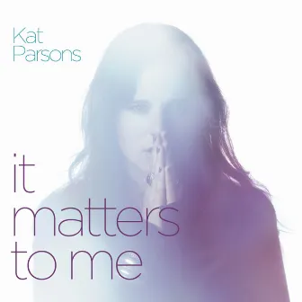 It Matters to Me by Kat Parsons