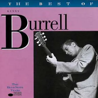 The Best Of Kenny Burrell - The Blue Note Years by Kenny Burrell