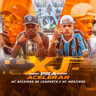 Xj Pra Acelerar by MC Neguinho da Comporta