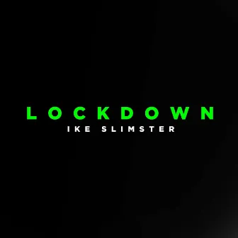 Lockdown by Ike Slimster