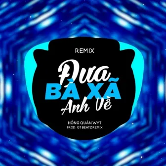 Đưa Bà Xã Anh Về (QT Beatz Remix) by QT Beatz