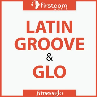 Latin Groove & Glo by FitnessGlo