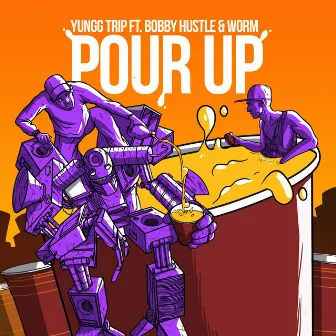 Pour Up by Yungg Trip