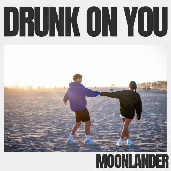 Drunk On You by MoonLander