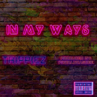 In My Ways by Trippiez