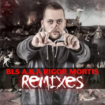 Remixes by Bls a.k.a Rigor Mortis