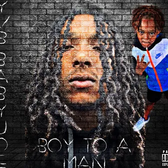 Boy To A Man by Yvb Babyjoe