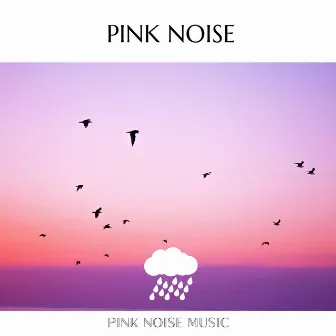 Pink Noise for a Calming Sleep with Rain Sound by Pink Noise Music