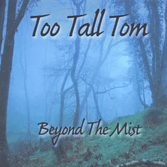 Beyond the Mist by Too Tall Tom