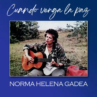 Cuando Venga La Paz by Norma Helena Gadea