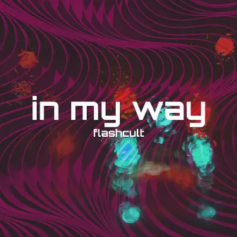 In My Way by Flashcult