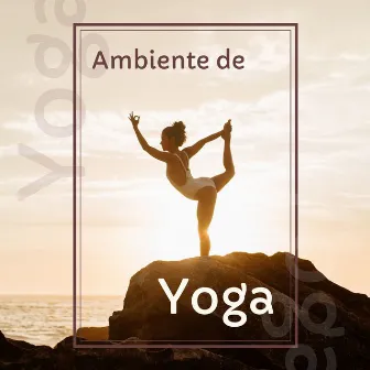 Ambiente de Yoga: 1 Hora de Música Tranquila para la Práctica de todos Tipos y Estilos de Yoga by Paula con Aroma