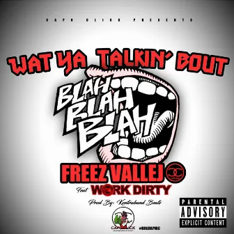 What Ya Talkin' Bout by Freez Vallejo