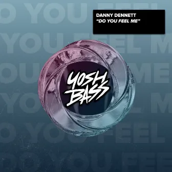 Do You Feel Me by Danny Dennett