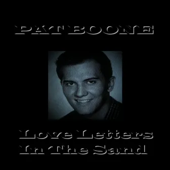 Love Letters In The Sand by Pat Boone