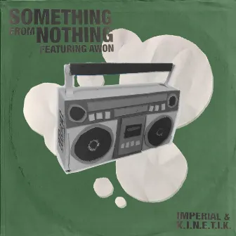 Something From Nothing by K.I.N.E.T.I.K.