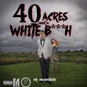 40 Acres And A White Bitch by Mr. Mac-A-Million