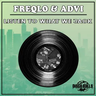 Listen To What We Jack by FREQLO