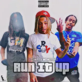 Run It Up by SunRiseMonsters