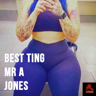 Best Ting by Mr A Jones