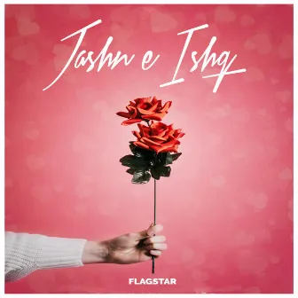 Jashn E Ishq by Flagstar