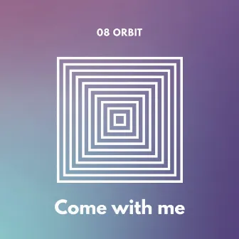 Come with me by 08 Orbit