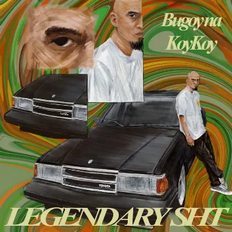 Legendary Sht by Bugoy Na Koykoy