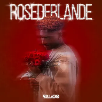 ROSEDERLANDE by Billado