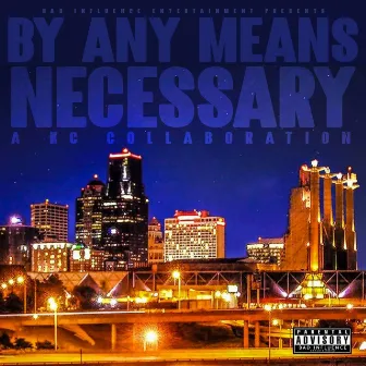 Bad Influence Entertainment Presents: By Any Means Necessary (A KC Collaboration) by J Vassar