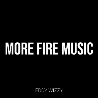 More Fire Music by Eddy Wizzy