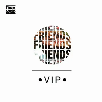 Friends (VIP Mix) by Tony Goods