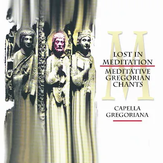 Lost in Meditation - Meditative Gregorian Chants, Vol. 2 by Capella Gregoriana