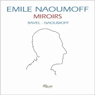 Ravel: Miroirs, Sonatine & Valses nobles et sentimentales by Emile Naoumoff