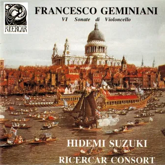 Geminiani: VI sonate di violoncello by Hidemi Suzuki