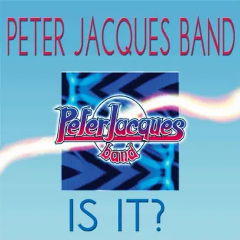 Is It It? (Hits Collection) by Peter Jacques Band