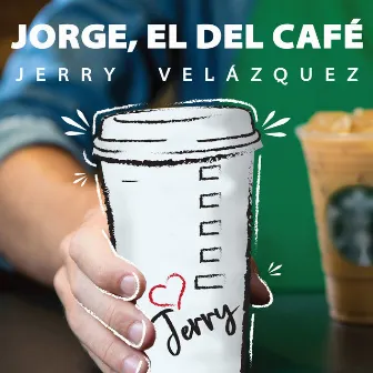 Jorge el del Café by Jerry Velázquez