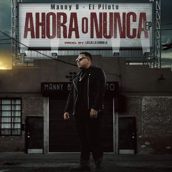 Ahora O Nunca by Manny B el Piloto