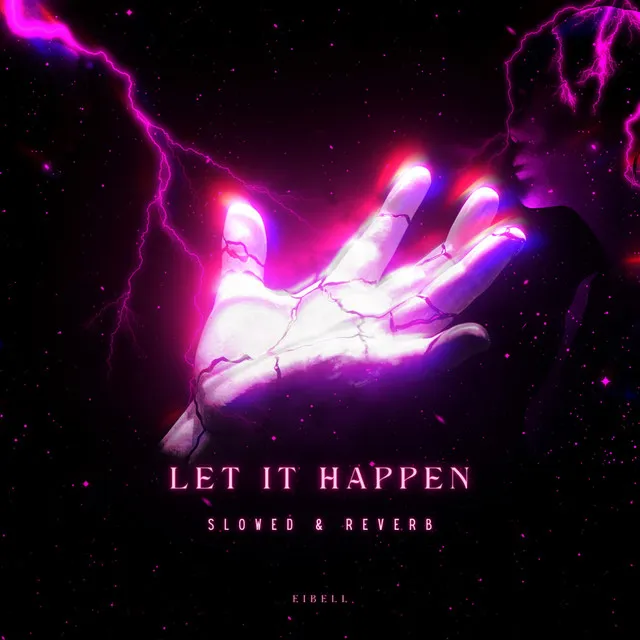 Let It Happen (Slowed + Reverb)