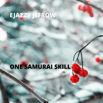 One Samurai Skill by Ejazzy Jefrow