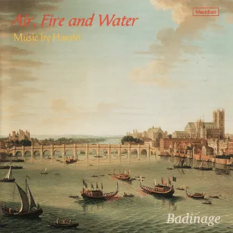 Handel: Air, Fire and Water by Badinage