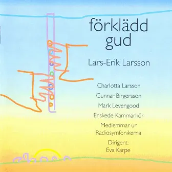 Lars-Erik Larsson: Förklädd gud by Eva Karpe