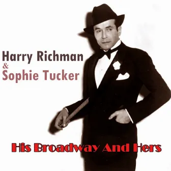 His Broadway And Hers by Harry Richman