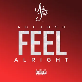 Feel Alright by AdeJosh